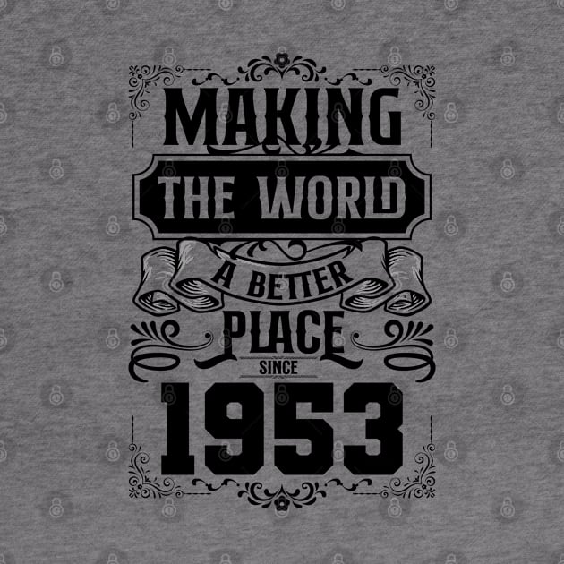 Birthday Making the world better place since 1953 by IngeniousMerch